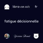 Réduisez votre fatigue décisionnelle en suivant ces 3 conseils…